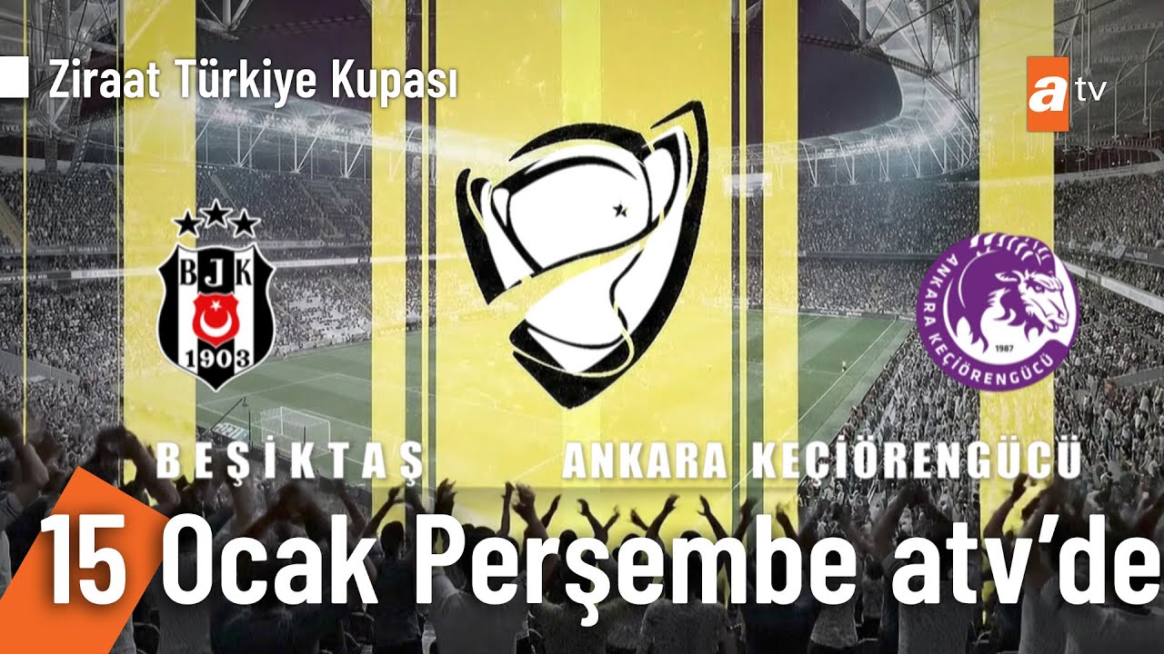 Beşiktaş - Ankara Keçiörengücü Ziraat Türkiye Kupa Maçı 15 Ocak Perşembe⚽
