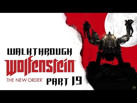 Wolfenstein: The New Order Part 19 Walkthrough Playthrough Gameplay HD (PS4/Xbox360/PS3/PC/XboxONE)