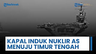 AS Mendadak Alihkan Kapal Induk dari Laut China Selatan ke Timur Tengah, Sinyal Serang Iran?