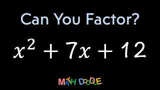 Factoring Quadratic Trinomial “𝑥^2 + 7𝑥 + 12” | Step-by-Step Algebra Solution - Math Doodle
