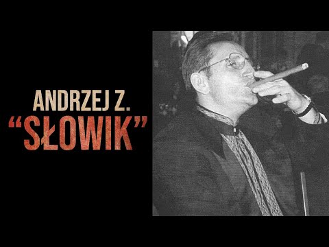Sylwetki polskich gangsterów #31: Andrzej Z. "Słowik"