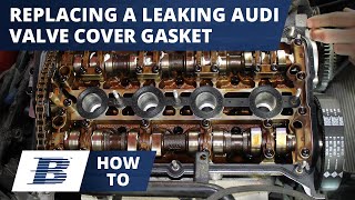 Basic Overview of How To Replace A Leaking Audi Valve Cover Gasket