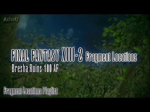 Final Fantasy XIII-2 : Fragment Locations - Bresha Ruins 100 AF [6/6]