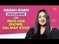 Pakistani Actress Sarah Khan On Indo-Pak Shows, Salman Khan, Bilal Abbas Khan | Exclusive
