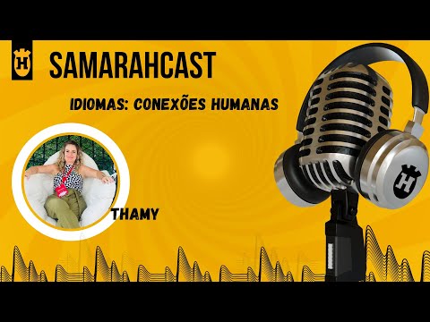 SAMARAHCAST - #71 - Idiomas: Conexões Humanas