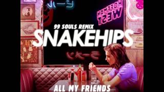 Snakehips - All My Friends (99 Souls Remix) ft. Tinashe &amp; Chance The Rapper