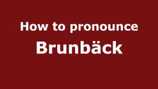 How to pronounce Brunbäck