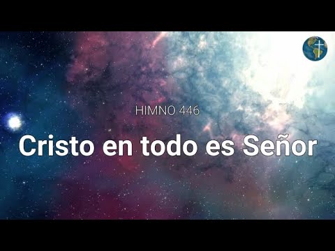 HIMNO 446: CRISTO EN TODO ES SEÑOR