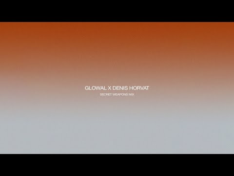 Glowal X Denis Horvat | Secret Weapons B2B Mix