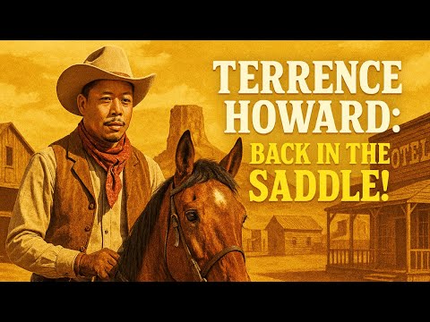 Terrence Howard: Back in the Saddle!