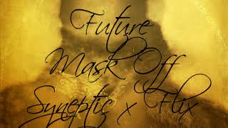 Future - Mask Off (Syneptic x FLiX Remix)