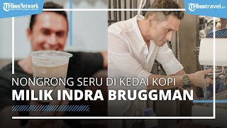Nongkrong Seru di Kedai Kopi Brug Kawasan Jaksel, Bisnis Kopi Pemain Sinetron Indra Bruggman