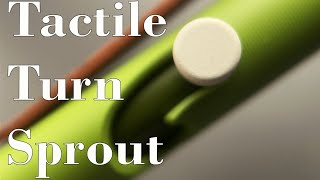 Tactile Turn Sprout