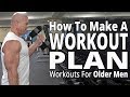 How To Make A Workout Plan - Workouts For Older Men