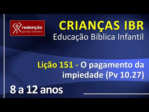 8 a 12 anos | Lição 151 – O pagamento da impiedade (Pv 10.27)
