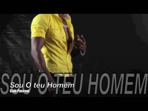 Sou O teu Homem - Caló Pascoal [kizomba 2017]
