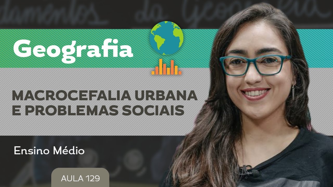Macrocefalia urbana e problemas sociais​ - Geografia - Ensino Médio