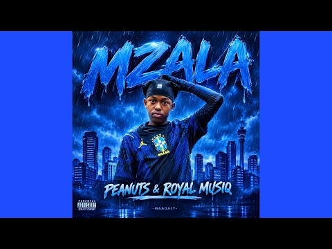 Peanuts & Royal MusiQ - Mzala (mzala zalalala )