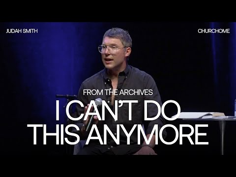 I Can't Do This Anymore | Judah Smith
