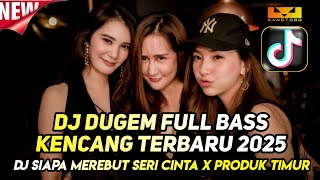 Download lagu DJ DUGEM FULL BASS KENCANG TERBARU ‼️ DJ SIAPA MEREBUT SERI CINTA X DJ PRODUK TIMUR DJ FUNKOT VIRAL mp3