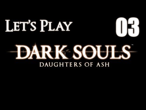Dark Souls Daughters of Ash - Let's Play Part 3: Dragon's Ravine