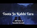 Toota Jo Kabhi Tara A Flying Jatt Atif Aslam Sumedha Karmahe Lyrics The Musix
