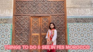 Things to do &amp;amp; see in FES Morocco 🇲🇦 in one day.