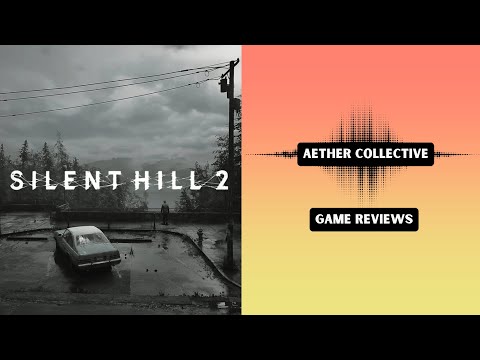AETHER COLLECTIVE REVIEWS - SILENT HILL 2 REMAKE