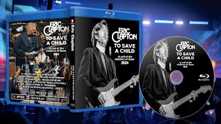 Eric Clapton - SAVE A CHILD  Live - 2024 - Menu/Cjapters/Cover Show &amp; Free Download  DVD &amp; Blu ray