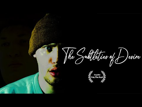 The Subtleties of Desire - Short Film