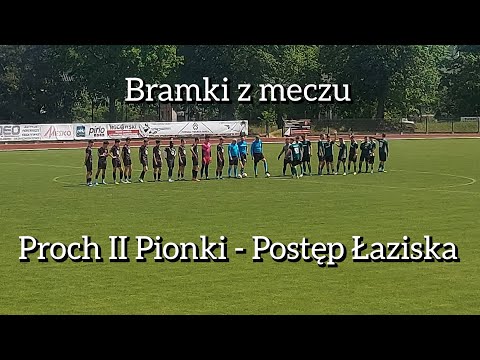 Tak padały bramki z meczu Proch II Pionki - Postęp Łaziska