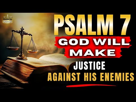 PSALM 7 -  Powerful Prayer against Injustice and Persecutors @GuidedbyPsalms