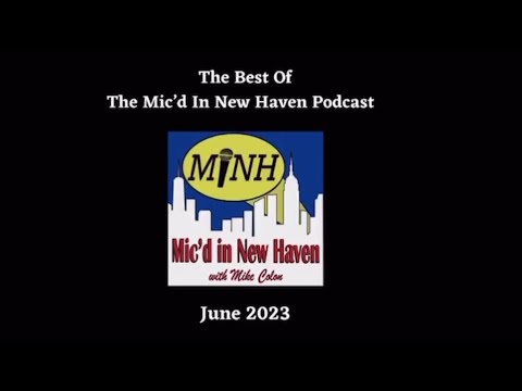 The Best of The Mic’d In New Haven Podcast: June 2023 Edition