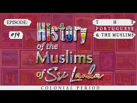 Ep: 14 - The Portuguese & The Muslims [Sinhala/Tamil Subtitles] | History of Muslims of Sri Lanka