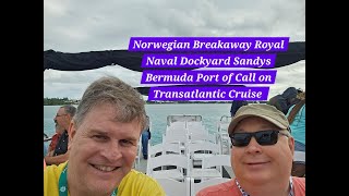 Norwegian Breakaway Royal Naval Dockyard Sandys Bermuda Port of Call on Transatlantic Cruise