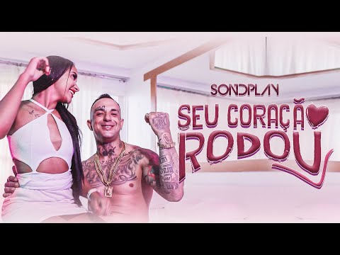 Sondplay  - Seu Coração Rodou (Official Music Video)