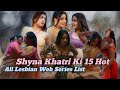 Shyna Khatri Ki 15 Lesbian Web Series Name On My Channel Shyna Khatri Web Series