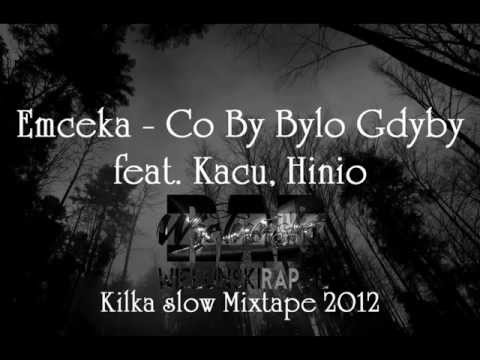 Emceka - Co By Było Gdyby (ft. Kacu, Hinio)
