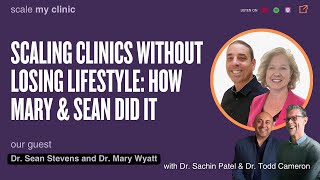 Scaling Clinics Without Losing Lifestyle: How Mary & Sean Did It