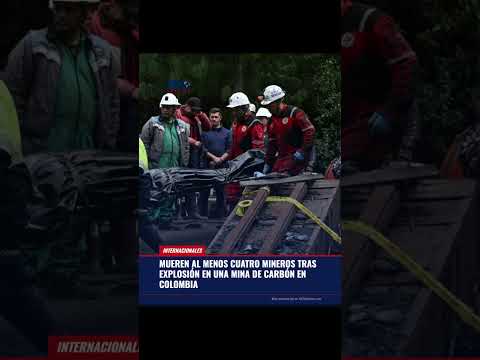 Mueren al menos cuatro mineros tras explosión en una mina de carbón en Colombia