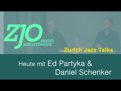 Zurich Jazz Talks: Folge #6 – Ed Partyka & Daniel Schenker