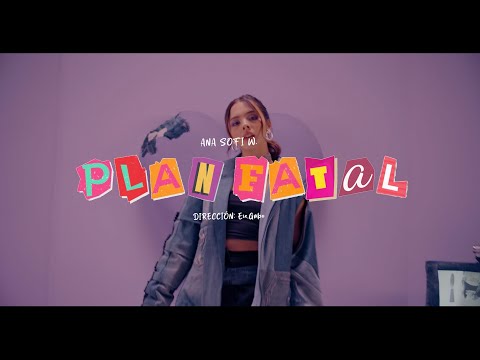 Ana Sofi W - plan fatal (Video Oficial)