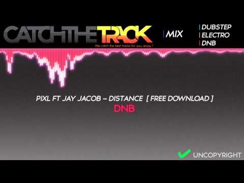 PIXL feat Jay Jacob - Distance [Free Download] | DNB