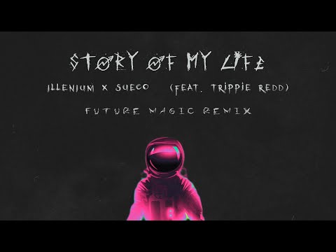 ILLENIUM X Sueco - Story of My Life (feat. Trippie Redd) [Future Magic Remix]