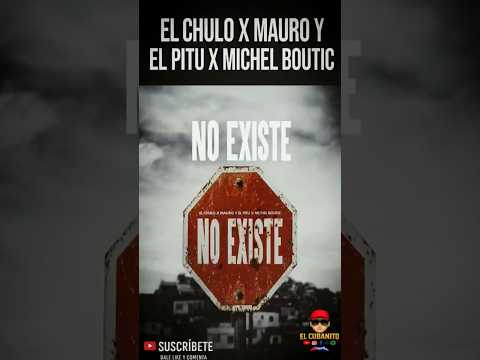 El Chulo x Mauro y El Pitu x Michel Boutic - No Existe #ElChulo #MauroYElPitu #MichelBoutic