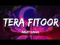 Tera Fitoor (Lofi) | Lyrics | Arijit Singh | Musical ImperiaL