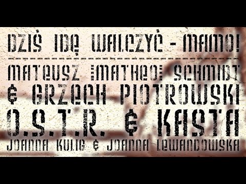 O.S.T.R.& KASTA, Joanna Kulig, Joanna Lewandowska - Dziś idę walczyć - Mamo!