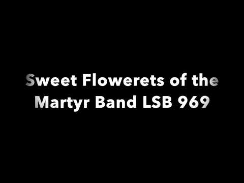 Sweet Flowerets of the Martyr Band LSB 969
