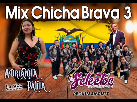 Adrianita Pauta ft Los Selectos Orquesta - Mix Chicha Brava 3