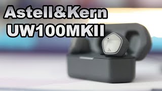 Astell&Kern AK UW100MKII TWS Bluetooth IEMs - Natural, Clean and Comfy